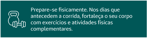 Prepare-se fisicamente. Nos dias que antecedem a corrida, fortaleça o seu corpo com exercícios e atividades físicas complementares.